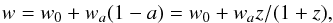 \begin{eqnarray} w = w_0 + w_a (1 - a) = w_0 + w_a z/(1 + z), \end{eqnarray}