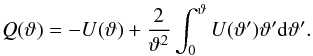 \begin{eqnarray} Q(\vartheta) = - U(\vartheta) + \frac{2}{\vartheta^2} \int_{0}^{\vartheta}{U(\vartheta^{\prime}) \vartheta^{\prime} {\rm d}\vartheta^{\prime}}. \end{eqnarray}