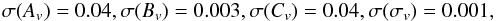\begin{eqnarray} \sigma(A_v) = 0.04, \sigma(B_v) = 0.003, \sigma(C_v) = 0.04, \sigma(\sigma_v) = 0.001, \end{eqnarray}