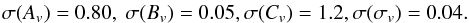 \begin{eqnarray} \sigma(A_v) = 0.80, \ \sigma(B_v) = 0.05, \sigma(C_v) = 1.2, \sigma(\sigma_v) = 0.04. \end{eqnarray}