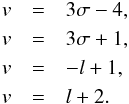 \begin{eqnarray} \label{deter_ns} v &=& 3 \sigma - 4, \nonumber \\ v &=& 3 \sigma + 1, \\ v &=& - l +1, \nonumber \\ v &=& l + 2. \nonumber \end{eqnarray}