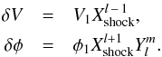 \begin{eqnarray} \label{comp_expan_ns} \delta V &=& V_1 X_{\rm shock} ^{l\,-\,1}, \nonumber \\ \delta \phi &=& \phi_1 X_{\rm shock} ^{l+1} Y^m _l. \end{eqnarray}