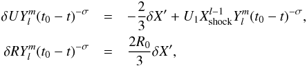 \begin{eqnarray} \label{rankine_expan_ns2} \delta U Y^m _l (t_0-t)^{-\sigma} &=& - {2 \over 3} \delta X' + U_1 X_{\rm shock} ^{l-1} Y^m _l (t_0-t)^{-\sigma}, \nonumber \\ \delta R Y^m _l (t_0-t)^{-\sigma} &=& {2 R_0 \over 3} \delta X', \end{eqnarray}