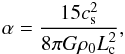 \begin{eqnarray} \alpha = \frac{15 c_{\rm s}^2}{8\pi G\rho_0 L_{\rm c}^2}, \end{eqnarray}