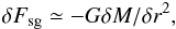 \begin{eqnarray} \delta F_{\rm sg} \simeq -G \delta M/\delta r ^2, \end{eqnarray}