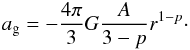 \begin{eqnarray} a_{\rm g} = - {4 \pi \over 3} G { A \over 3-p} r^{1-p}\cdot \end{eqnarray}