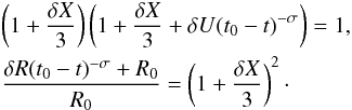 \begin{eqnarray} \label{rankine2} && \left( 1 + {\delta X \over 3} \right) \left( 1 + {\delta X \over 3} + \delta U (t_0-t)^{-\sigma} \right) = 1, \nonumber \\ && {\delta R (t_0-t)^{-\sigma} + R_0 \over R_0 } = \left( 1 + {\delta X \over 3} \right)^2 \cdot \end{eqnarray}