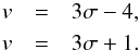 \begin{eqnarray} \label{deter} v &=& 3 \sigma - 4, \nonumber \\ v &=& 3 \sigma + 1. \end{eqnarray}