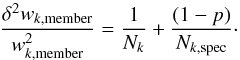 \begin{equation} {{\delta^2 w_{k, {\rm member}}} \over {w^2_{k, {\rm member}}}} = {1\over N_k}+{(1-p)\over N_{k,{\rm spec}}}\cdot \label{e:werr} \end{equation}