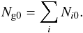 \begin{equation} N_{{\rm g}0}=\sum_i{{N_{i0}}}. \label{e:ng0} \end{equation}