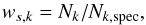 \begin{equation} w_{s,k}=N_{k}/N_{k,{\rm spec}}, \label{weight} \end{equation}