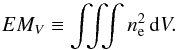\appendix \setcounter{section}{4} \begin{eqnarray*} EM_{ V} \equiv \int \! \! \! \int \!\! \! \int n_{\rm e}^2 \,{\rm d}V. \end{eqnarray*}