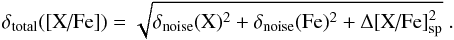 \begin{equation} \label{eq:totalerr} \delta_{\textrm{total}}(\text{[X/Fe]})=\sqrt{ \delta_{\textrm{noise}}(\text{X})^2+\delta_{\textrm{noise}}(\text{Fe})^2+ \Delta\text{[X/Fe]}_\text{sp}^2}\hspace{0.1cm}. \end{equation}