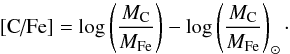 \begin{equation} \label{eq:CFe} \text{[C/Fe]}=\log\left(\frac{ M_\text{C}}{M_\text{Fe}}\right)-\log\left(\frac{M_\text{C}}{M_\text{Fe}} \right)_\odot \cdot \end{equation}