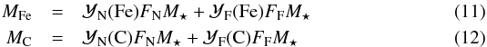 \begin{eqnarray} \label{eq:MFe2}M_\text{Fe}&=&\mathcal{Y}_{\rm N}(\text{Fe}) F_{\rm N} M_\star + \mathcal{Y}_{\rm F}(\text{Fe})F_{\rm F} M_\star \\ \label{eq:MC2} M_\text{C}&=&\mathcal{Y}_{\rm N}(\text{C}) F_{\rm N} M_\star + \mathcal{Y}_{\rm F}(\text{C}) F_{\rm F} M_\star \end{eqnarray}