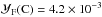 \hbox{$\mathcal{Y}_{\rm F}(\text{C})=4.2\times 10^{-3}$}
