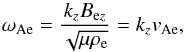 \begin{equation} \label{eq:omegaae} \omega_{\rm Ae} = \frac{k_z B_{{\rm e}z}}{\sqrt{\mu \rho_{\rm e}}} = k_z v_{\rm Ae}, \end{equation}