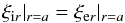 \begin{equation} \label{eq:contxi} \xi_{{\rm i}r}|_{r=a} = \xi_{{\rm e}r}|_{r=a} \end{equation}