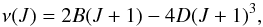 \begin{equation} \label{f1} \nu (J) = 2B(J+1)-4D(J+1)^{3}, \end{equation}