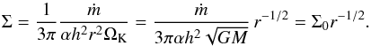 \begin{equation} \Sigma = \frac{1}{3\pi}\frac{\dot{m}}{\alpha h^2 r^2 \Omega_\mathrm{K}} = \frac{\dot{m}}{3\pi \alpha h^2 \sqrt{G M}} \, r^{-1/2} = \Sigma_0 r^{-1/2}. \label{eq:sigma} \end{equation}