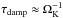 \hbox{$\tau_\mathrm{damp} \approx \Omega_\mathrm{K}^{-1}$}