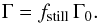 \begin{equation} \Gamma = f_\mathrm{still} \, \Gamma_0. \end{equation}