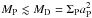 \hbox{$M_\mathrm{P} \lesssim M_\mathrm{D} = \Sigma_\mathrm{P} a_\mathrm{P}^2$}