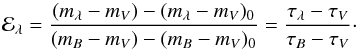 \begin{equation} \label{ExtK1} {\cal E}_\lambda= { (m_\lambda - m_{V})-(m_\lambda - m_{V})_0 \over (m_{B} - m_{V}) - (m_{B} - m_{V})_0 } = {\tau_\lambda - \tau_{V} \over \tau_{B} - \tau_{V}} \cdot \end{equation}