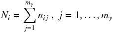 \begin{eqnarray*} N_i = \sum_{j=1}^{m_\gamma} n_{ij} \ , \ j = 1,\ldots, m_\gamma \end{eqnarray*}