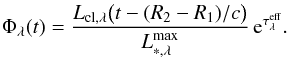 \begin{equation} \label{L_von_t} \Phi_\lambda(t)= {L_{\rm cl,\lambda}\big(t-(R_2-R_1)/c\big) \over L_{*,\lambda}^{\rm max}} \, {\rm e}^{\TF_\lambda} . \end{equation}