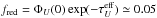 \hbox{$f_{\rm red} = \Phi_{U}(0) \exp(-\TF_{U}) \simeq 0.05$}