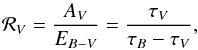 \begin{equation} \label{R_VDef} {\cal R}_{V}= {A_{V} \over E_{B-V}} = {\tau_{V} \over \tau_{B} - \tau_{V} } , \end{equation}