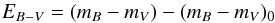 \begin{equation} \label{ColorExcess1} E_{B-V} = (m_{B} - m_{V}) - (m_{B} - m_{V})_0 \end{equation}