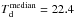 \hbox{$T_{\rm d}^{\rm median} = 22.4$}