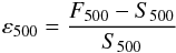 \begin{eqnarray} \varepsilon_{500} = \frac{F_{500} - S_{500}}{S_{500}} \end{eqnarray}