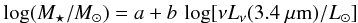 \begin{eqnarray} \label{eq:Wen13} \log ( M_{\star}/ \tmsun ) = a + b \, \log [ \nu L_{\nu} (3.4~\mu{\rm m})/ \tlsun ] \end{eqnarray}