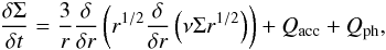 \begin{eqnarray} \label{sigma_evol} \frac{\delta \Sigma}{\delta t}=\frac{3}{r}\frac{\delta}{\delta r} \left(r^{\rm 1/2} \frac{\delta}{\delta r}\left(\nu \Sigma r^{\rm 1/2}\right)\right)+Q_{\rm acc}+Q_{\rm ph}, \end{eqnarray}