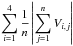 \hbox{$\displaystyle \sum_{i=1}^{4} \frac{1}{n}\left| \displaystyle \sum_{j=1}^{n} V_{i,j}\right|$}