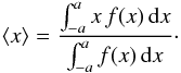 \appendix \setcounter{section}{1} \begin{eqnarray*} \langle x \rangle = \frac{\int_{-a}^a x\, f(x) \,{\rm d}x}{\int_{-a}^a f(x) \,{\rm d}x}\cdot \end{eqnarray*}