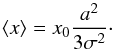 \appendix \setcounter{section}{1} \begin{equation} \langle x \rangle = x_0 \frac{a^2}{3 \sigma^2} \cdot \end{equation}
