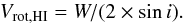 \begin{equation} V_{\rm rot,HI} = W / (2 \times \sin i) . \label{eqn:vrot} \end{equation}