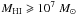 \hbox{$M_{\rm HI} \geqslant 10^7 \; M_\odot$}