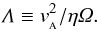 \begin{equation} \varLambda \equiv \va^2/\eta\varOmega. \end{equation}