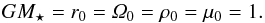 \begin{equation} GM_\star = r_0 = \varOmega_0 = \rho_0 = \mu_0 = 1. \label{eq:units} \end{equation}