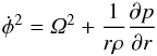 \begin{equation} \dot\phi^2 = \varOmega^2 + \frac{1}{r\rho}\frac{\partial{p}}{\partial{r}} \label{eq:centrifugal} \end{equation}