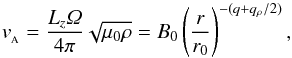 \begin{equation} \va = \frac{L_z\varOmega}{4\pi}\sqrt{\mu_0 \rho} = B_0 \left(\frac{r}{r_0}\right)^{-(q+q_\rho/2)}, \end{equation}