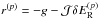 \hbox{$r^{(p)} = -g - \mathcal{J} \delta \er^{(p)}$}