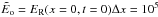 \hbox{$\tilde{E}_{\rm{o}} = E_\mathrm{R}(x = 0, t = 0) \Delta x = 10^5$}