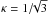 \hbox{$\kappa = 1/\! \!\sqrt{3}$}