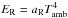\hbox{$\er = \arad T_\mathrm{amb}^4$}